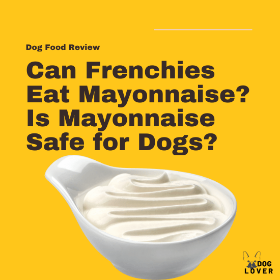 Can Frenchies eat mayonnaise