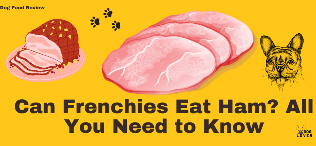 Can Frenchies eat ham