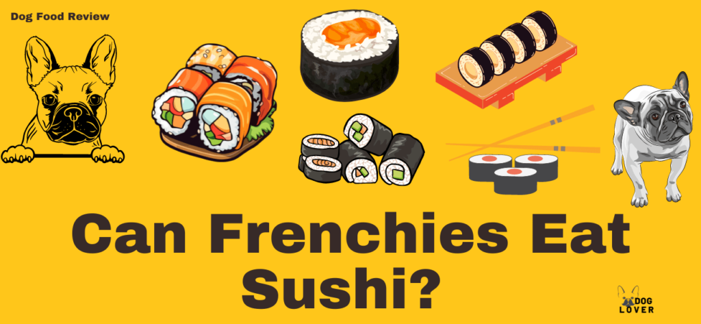 Can Frenchies eat Sushi