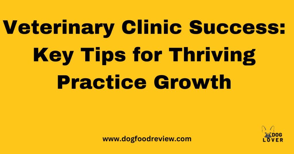 Veterinary Clinic Success: Key Tips for Thriving Practice Growth