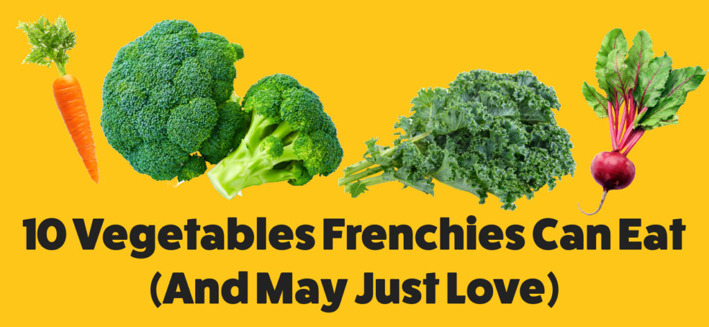 10 Vegetables Frenchies Can Eat (And May Just Love)